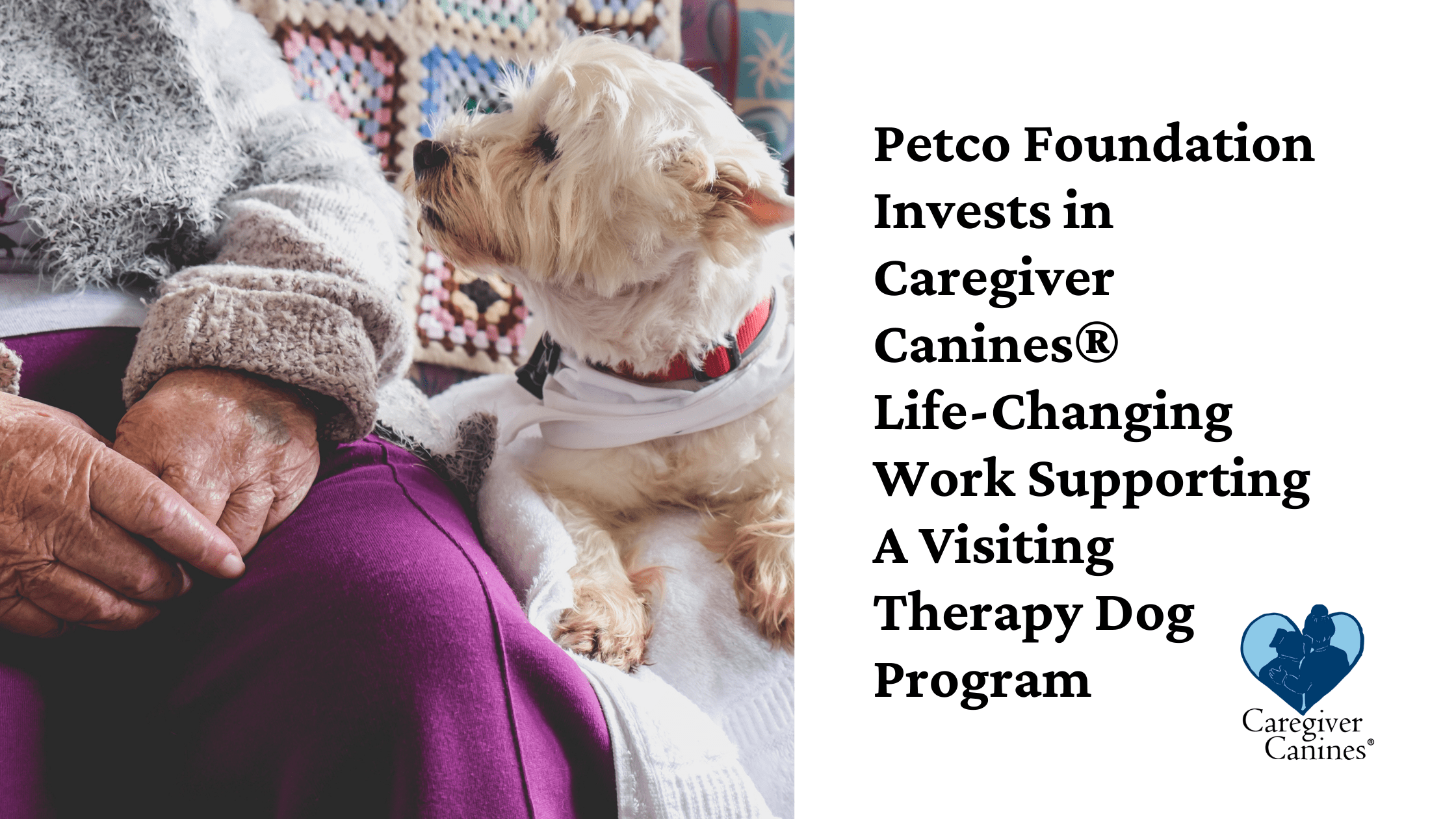 Petco Foundation Invests in Caregiver Canines® Life-Changing Work Supporting A Visiting Therapy Dog Program
